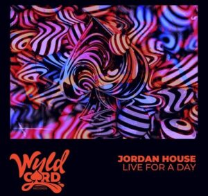 Jordan House - Live For a Day [WYLD174A]