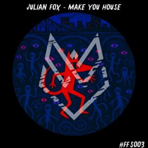 Julian Fox - Make You House [FFS003]
