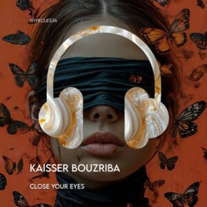 Kaisser Bouzriba - Close Your Eyes [HYPECUE534]