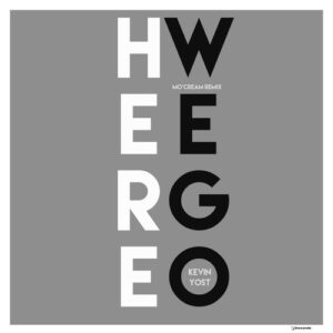 Kevin Yost - Here We Go (Mo'Cream Remix) [IRECEPIREC1340D1TRSPDBP]
