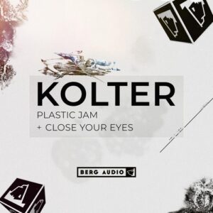 Kolter - Plastic Jam & Close Your Eyes [BERGADGTL26P1]