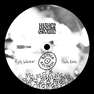 Kyle Walker & Nate Katz - Better Records (Extended) [HIGH246E]