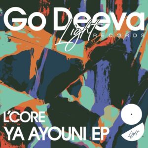 L'CORE - Ya Ayouni EP [GDL2602]
