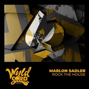 Marlon Sadler - Rock The House [WYLD173H]