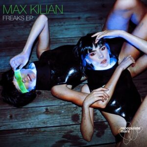 Max Kilian - Freaks EP [RPM281]