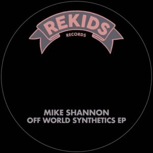 Mike Shannon - Off World Synthetics EP [REKIDS279]