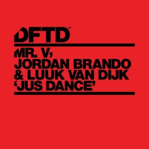 Mr. V, Jordan Brando, Luuk Van Dijk - Jus Dance [DFTDS219D4]