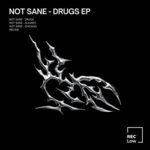 NOT SANE - Drugs EP [REC108]