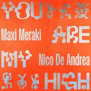 Nico de Andrea & MAXI MERAKI - You Are My High [IR0365B]