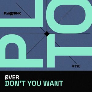 ØVER - Don't You Want [PLNTC110]