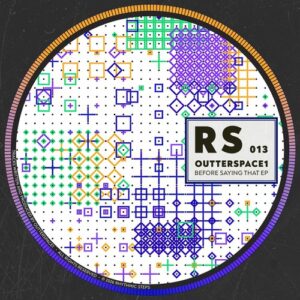 Outterspace1 - Before Saying That EP [RS013]