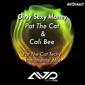 Pat The Cat, Cali Bee - Dirty Sexy Money (Pat The Cat Techy Instrumental Mix) [AVD8102147IT]