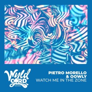Pietro Morello, OOWLY - Watch Me In The Zone [WYLD174C]