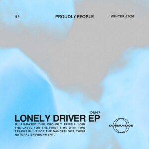 Proudly People - Lonely Driver EP [DM47]