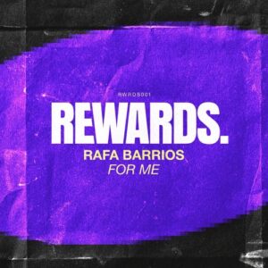 Rafa Barrios - For Me [REWARDS001]