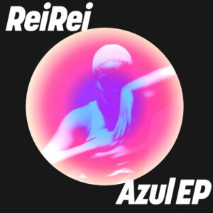 ReiRei - Azul EP [GPM904]