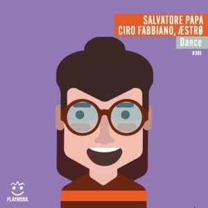 Salvatore Papa, AESTRO, Ciro Fabbiano - Dance [PLAYMOBIL305]