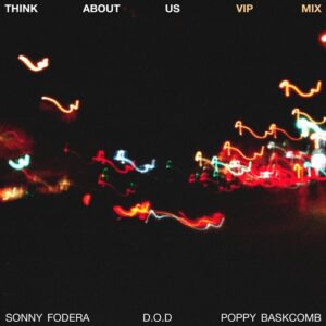 Sonny Fodera, D.O.D, Poppy Baskcomb - Think About Us (Extended VIP Mix) [5026854352749]
