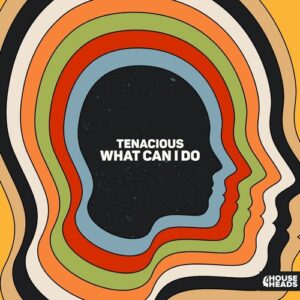 Tenacious - What Can I Do [HHEADS086]