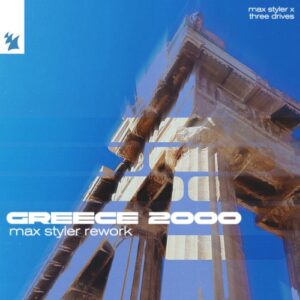 Three Drives On A Vinyl, Three Drives - Greece 2000 (Max Styler Extended Rework) [ARMAS3600]