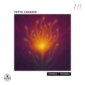 Totto Casasco - Euphoria | Tricomas [KTN217]