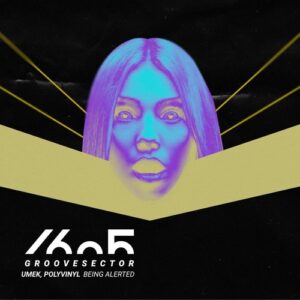 UMEK, Polyvinyl - Being Alerted [1605GRV007]