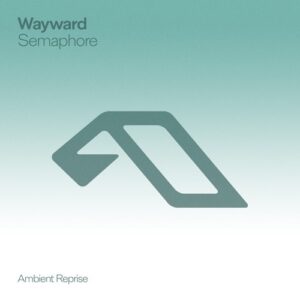 Wayward - Semaphore (Ambient Reprise) [ANJCH047BD]