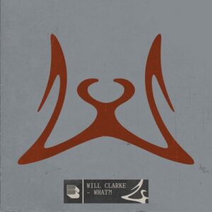 Will Clarke - WHAT! [BB117B]
