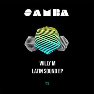 Willy M - Latin Sound EP [SAMBAEP172]
