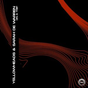 YellowHeads & Sarah de Warren - On a Trip (Peak Mode Mix) [REB081]
