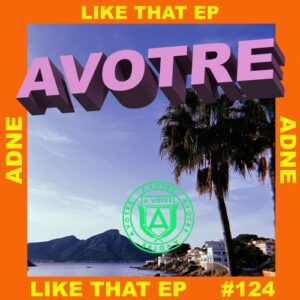 Adne - Like That EP [AVOTRE124]