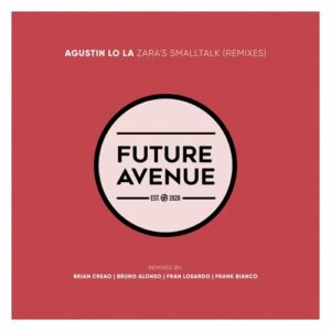 Agustin Lo La - Zara's Smalltalk (Remixes) [FA727]