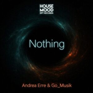 Andrea Erre, Go_Musik - Nothing [HMD019]