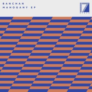 Banchan - Mahogany EP [17STEPS060E]