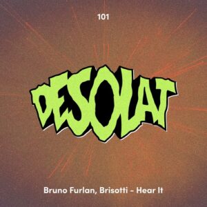 Bruno Furlan, Brisotti - Hear It [DESOLAT101]
