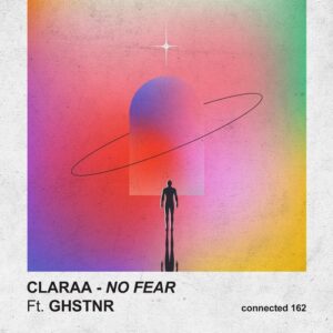 CLARAA & ghstnr - No Fear feat. ghstnr [CONNECTED162]