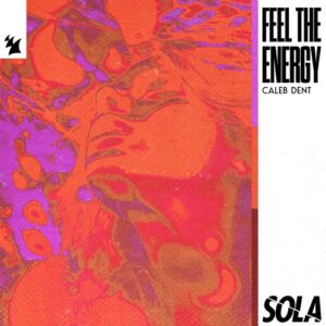 Caleb Dent - Feel The Energy [SOLA245]