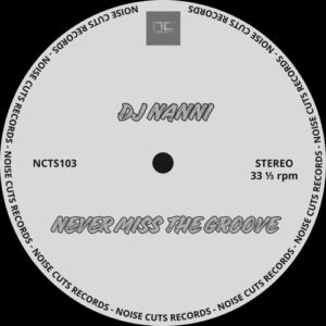 DJ Nanni - Never Miss The Groove [NCTS103]
