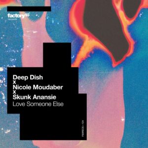 Deep Dish, Nicole Moudaber, Skunk Anansie - Love Someone Else [F93RECS124B]
