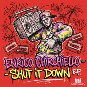 Enrico Chirchiello - Shut It Down EP [WT563]