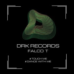 Falco T - Touch Me-Dance With Me [DRK223]