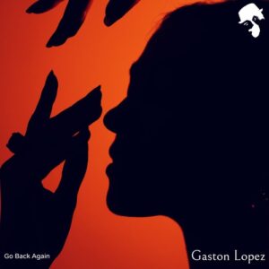 Gaston Lopez - Go Back Again [GNT246]