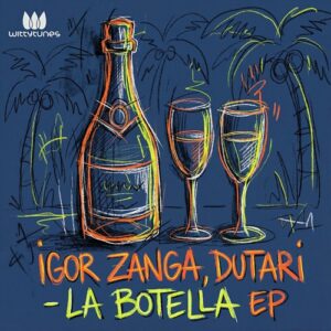 Igor Zanga, Dutari - La Botella EP [WT562]