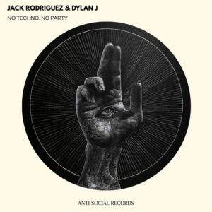 Jack rodriguez, Dylan J - No Techno, No Party [ANT002]