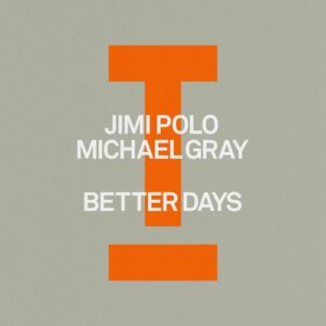 Jimi Polo, Michael Gray - Better Days [TOOL139801Z]