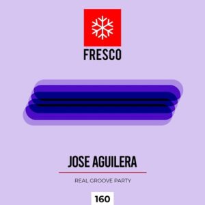 Jose Aguilera - Real Groove Party [FRE160]