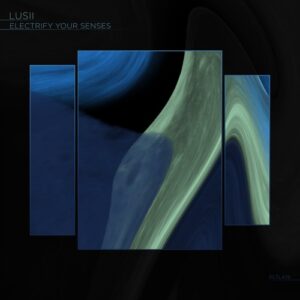 Lusii - Electrify your Senses [PLTL479]