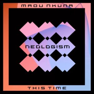 Madu Nkuna - This Time [NEOLOG259]