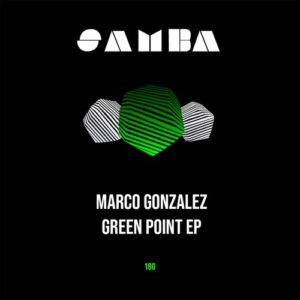 Marco Gonzalez - Green Point EP [SAMBAEP180]