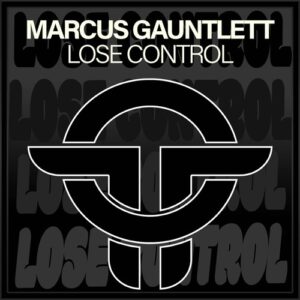 Marcus Gauntlett - Lose Control [TOT330]